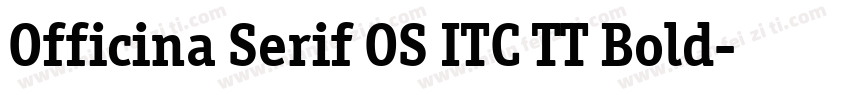Officina Serif OS ITC TT Bold字体转换